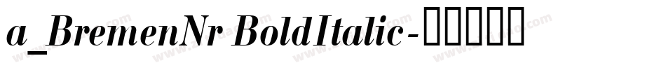 a_BremenNr BoldItalic字体转换